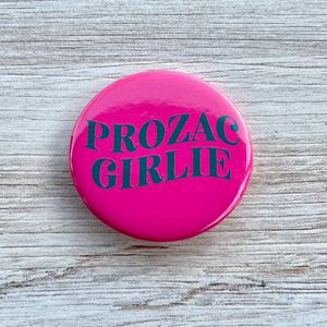 'Prozac Girlie' Pinback Button
