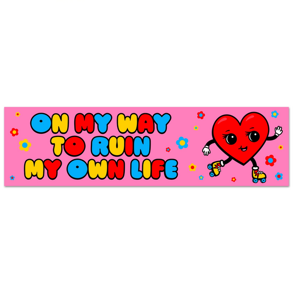'On My Way to Ruin My Own Life' Vinyl Sticker