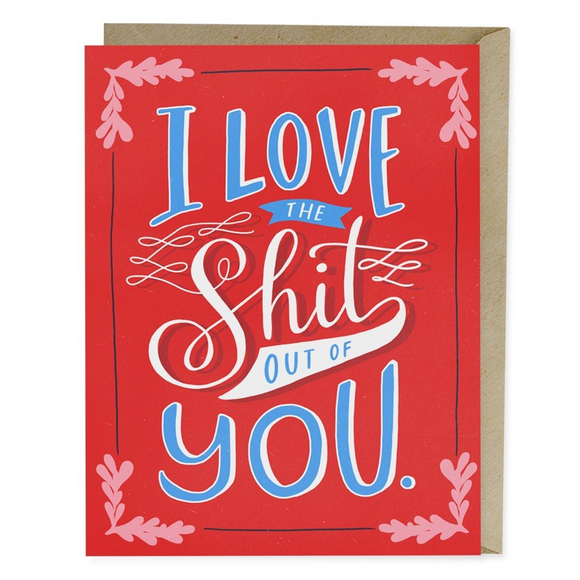 'Love the Shit Out of You' Card