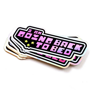 'I Am Going Back To Bed' Holographic Sticker