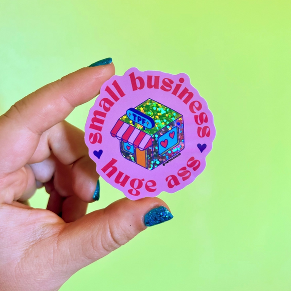 'Small Business, Huge Ass' Glitter Sticker