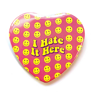 'I Hate It Here' Heart Shaped Magnet
