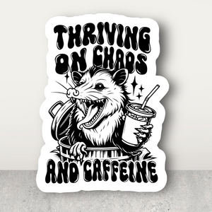 'Thriving On Chaos and Caffeine' Sticker