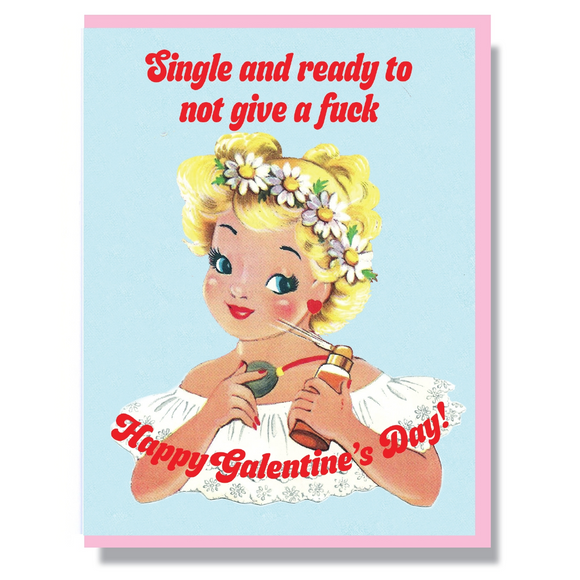'Single and Ready To Not Give A Fuck' Galentines Card