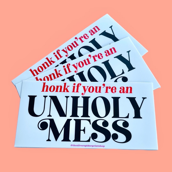 Unholy Mess Bumper Sticker