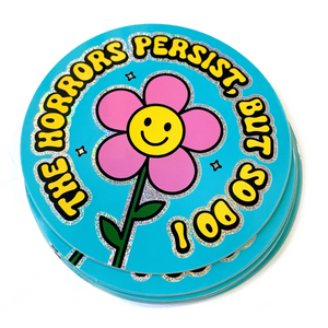 'The Horrors Persist, But So Do I' Holographic Glitter Sticker