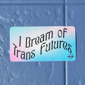 'I Dream of Trans Futures' Bumper Sticker