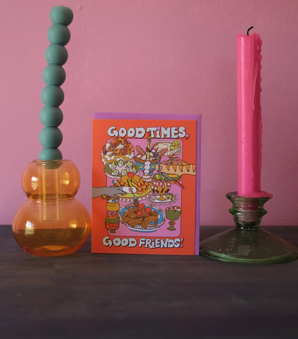 'Good Times, Good Friends' Card