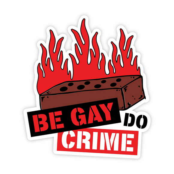 'Be Gay, Do Crime' Brick Sticker