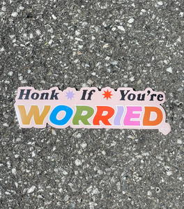 'Honk if You're Worried' Bumper Sticker