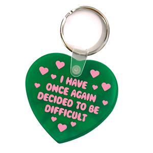 I Have Decided To Be Difficult Heart Shaped Vinyl Keychain