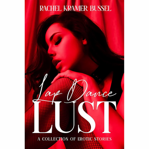 "Lap Dance Lust: A Collection of Erotic Stories"
