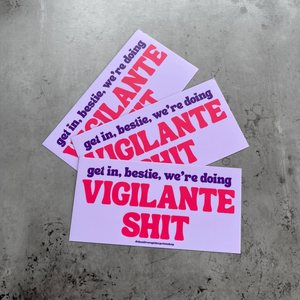 Vigilante Shit Bumper Sticker