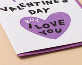 'I Hate Valentine's Day But I Love You' Card