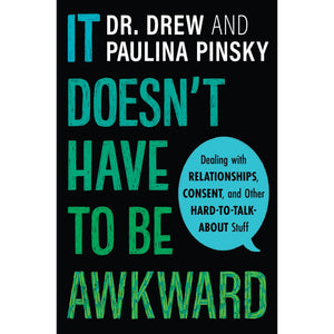 "It Doesn't Have to be Awkward: Dealing with Relationships, Consent, and Other Hard-to-Talk-About Stuff"