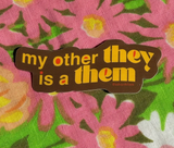 'My Other They Is A Them' Sticker