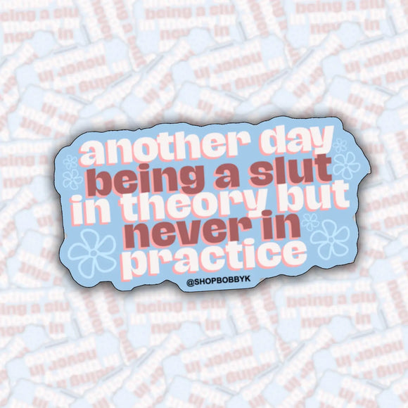 'Another Day Being A Slut in Theory' Sticker