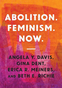 "Abolition. Feminism. Now."