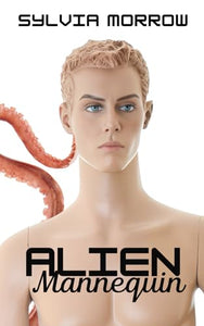 "Alien Mannequin" by Sylvia Morrow