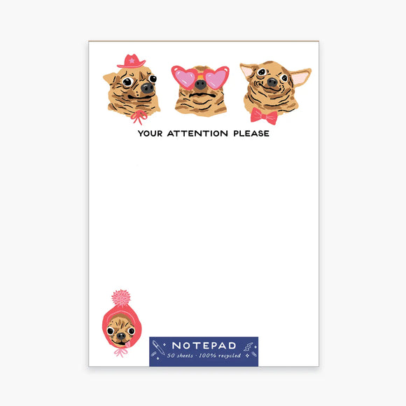 'Your Attention Please' Chihuahua Notepad