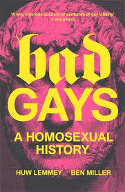 "Bad Gays: A Homosexual History"