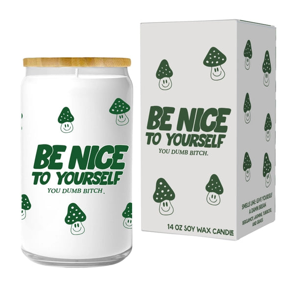 'Be Nice To Yourself You Dumb Bitch' Candle