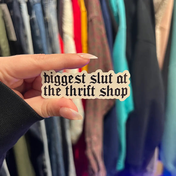 'Biggest Slut At the Thrift Shop' Sticker