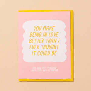 'You Make Being in Love Better Than I Thought...' Card