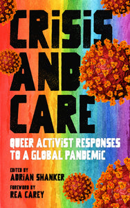 "Crisis and Care: Queer Activist Responses to a Global Pandemic"