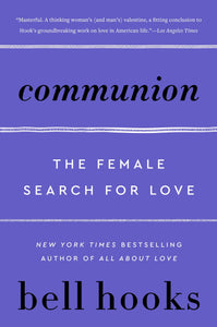 "Communion: The Female Search for Love" by bell hooks