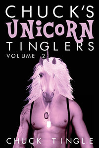 "Chuck's Unicorn Tinglers: Volume 2" by Chuck Tingle