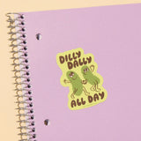 'Dilly Dally' Pickle Sticker