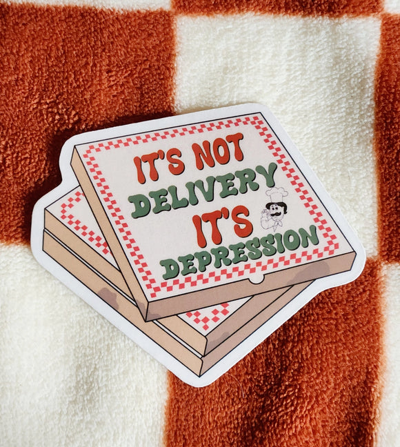 'Not Delivery It's Depression' Sticker