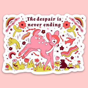 'The Despair Is Never Ending' Sticker