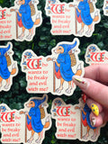'Who Wants To Be Freaky and Evil with Me?' Sticker