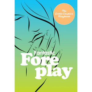 "Fantastic Foreplay: 60 Sexy Ideas"