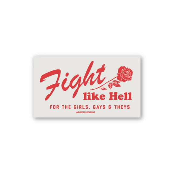 'Fight Like Hell For the Girls, Gays & Theys' Rose Sticker