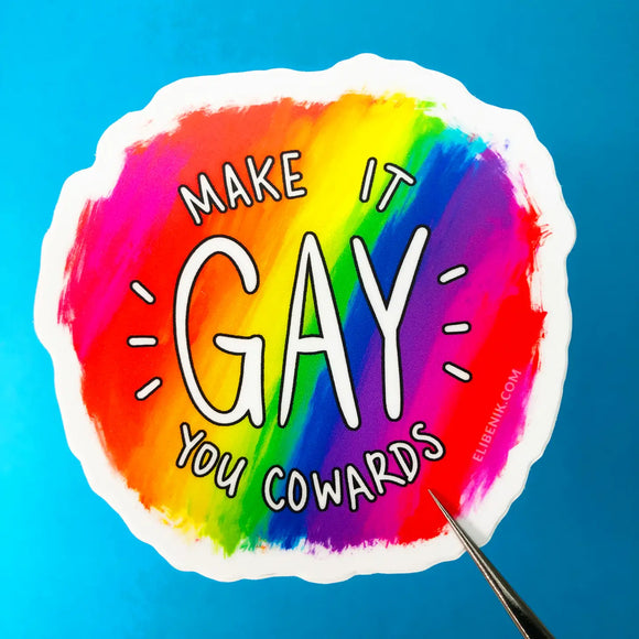 'Make It Gay You Cowards' Sticker