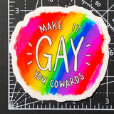 'Make It Gay You Cowards' Sticker