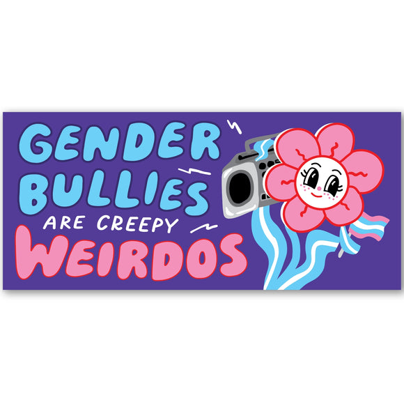 'Gender Bullies Are Creepy Weirdos' Sticker