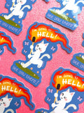 'I'm Going To Hell! See You There!' Sticker