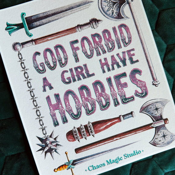 'God Forbid A Girl Have Hobbies' Print