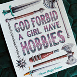 'God Forbid A Girl Have Hobbies' Print