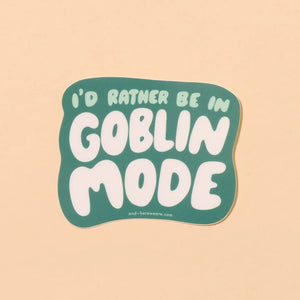 'I'd Rather Be in Goblin Mode' Sticker