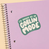 'I'd Rather Be in Goblin Mode' Sticker