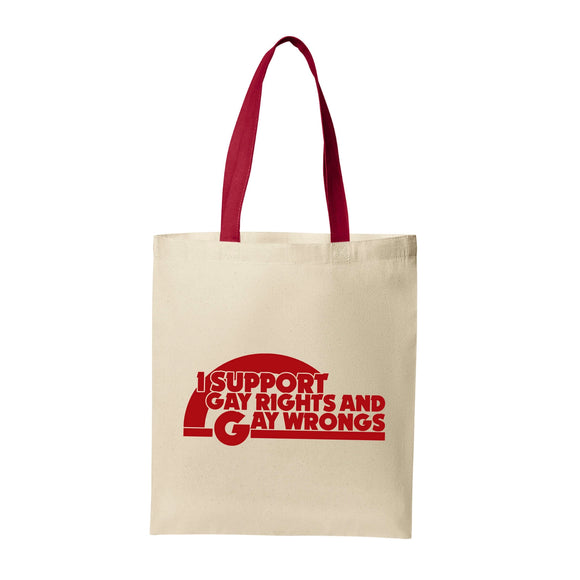 'I Support Gay Rights and Gay Wrongs' Tote Bag