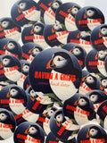 'Having A Crisis Come Back Later' Sticker