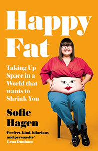 "Happy Fat: Taking Up Space in a World That Wants to Shrink You"