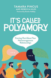 "It's Called "Polyamory": Coming Out About Your Nonmonogamous Relationships"