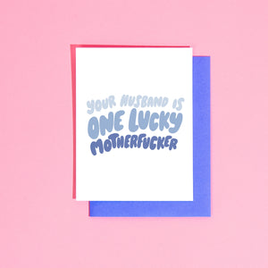 'Your Husband Is One Lucky Motherfucker' Card